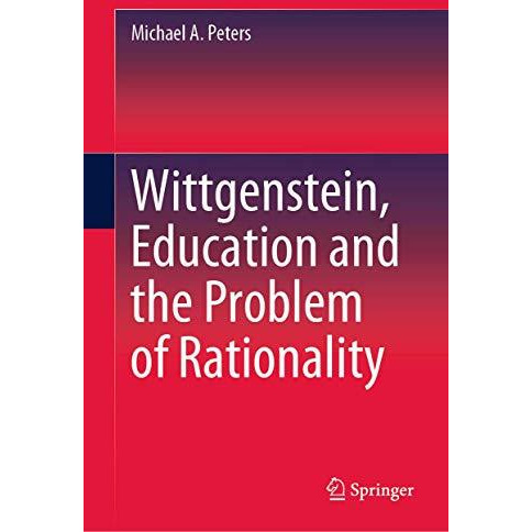 Wittgenstein, Education and the Problem of Rationality [Hardcover]