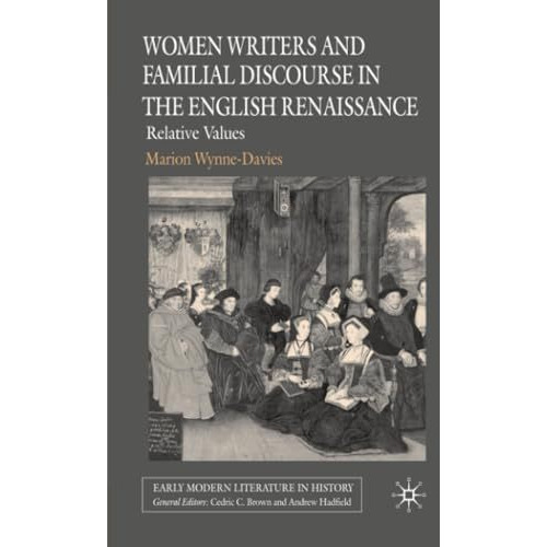 Women Writers and Familial Discourse in the English Renaissance: Relative Values [Paperback]