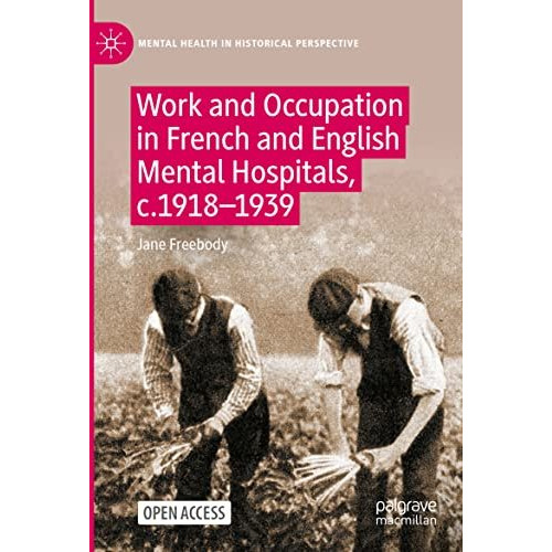 Work and Occupation in French and English Mental Hospitals,  c.1918-1939 [Paperback]