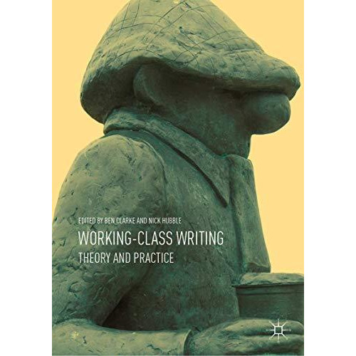 Working-Class Writing: Theory and Practice [Paperback]