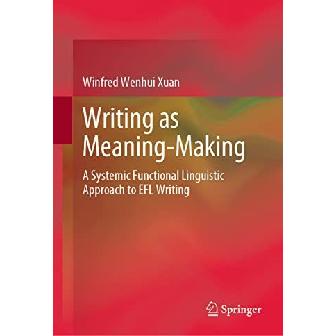 Writing as Meaning-Making: A Systemic Functional Linguistic Approach to EFL Writ [Hardcover]