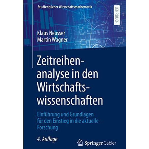 Zeitreihenanalyse in den Wirtschaftswissenschaften: Einf?hrung und Grundlagen f? [Paperback]