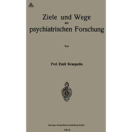 Ziele und Wege der psychiatrischen Forschung [Paperback]