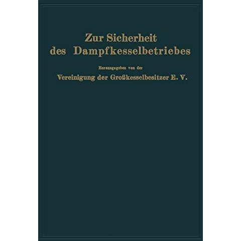 Zur Sicherheit des Dampfkesselbetriebes: Berichte aus den Arbeiten der Vereinigu [Paperback]