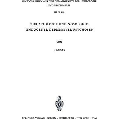 Zur ?tiologie und Nosologie endogener depressiver psychosen: Eine genetische, so [Paperback]