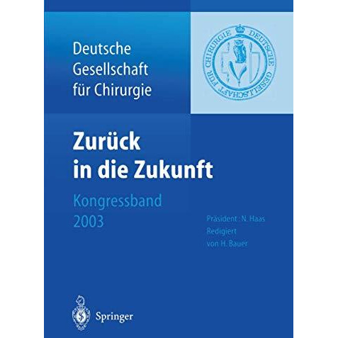 Zur?ck in die Zukunft: 120. Kongress der Deutschen Gesellschaft f?r Chirurgie 29 [Paperback]