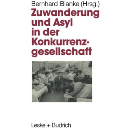 Zuwanderung und Asyl in der Konkurrenzgesellschaft [Paperback]