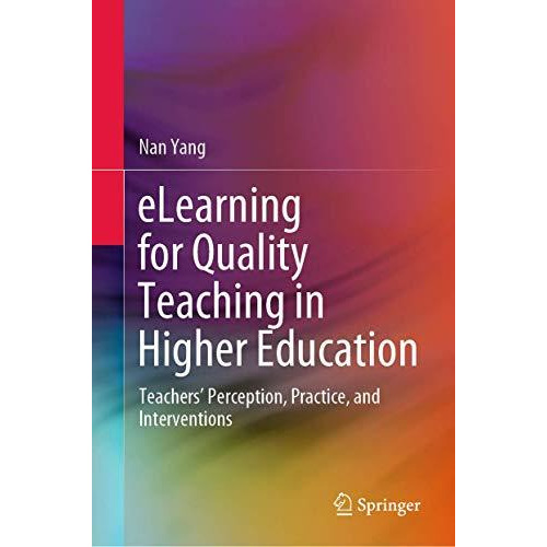 eLearning for Quality Teaching in Higher Education: Teachers Perception, Practi [Hardcover]