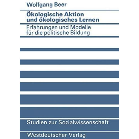 ?kologische Aktion und ?kologisches Lernen: Erfahrungen und Modelle f?r die poli [Paperback]