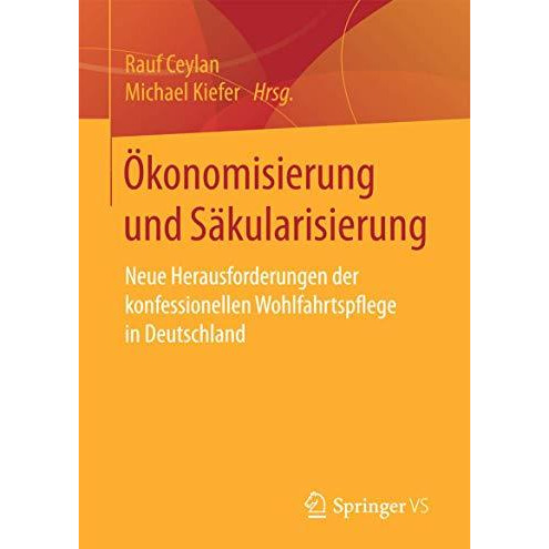 ?konomisierung und S?kularisierung: Neue Herausforderungen der konfessionellen W [Paperback]