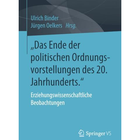 Das Ende der politischen Ordnungsvorstellungen des 20. Jahrhunderts. : Erziehun [Paperback]