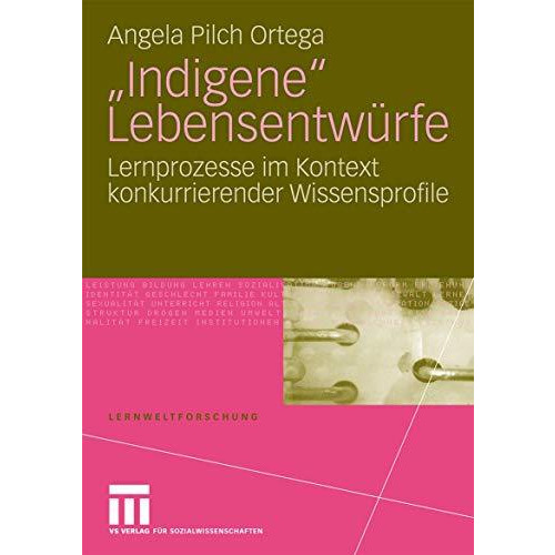 Indigene  Lebensentw?rfe: Lernprozesse im Kontext konkurrierender Wissensprofil [Paperback]