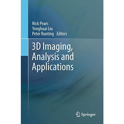 3D Imaging, Analysis and Applications [Paperback]