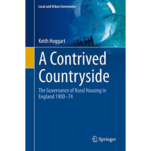 A Contrived Countryside: The Governance of Rural Housing in England 190074 [Hardcover]