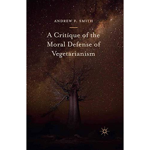 A Critique of the Moral Defense of Vegetarianism [Paperback]