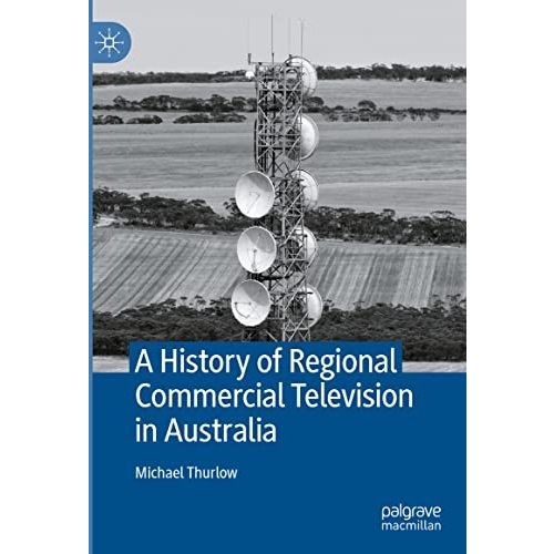 A History of Regional Commercial Television in Australia [Hardcover]