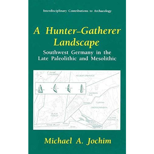 A Hunter-Gatherer Landscape: Southwest Germany in the Late Paleolithic and Mesol [Paperback]