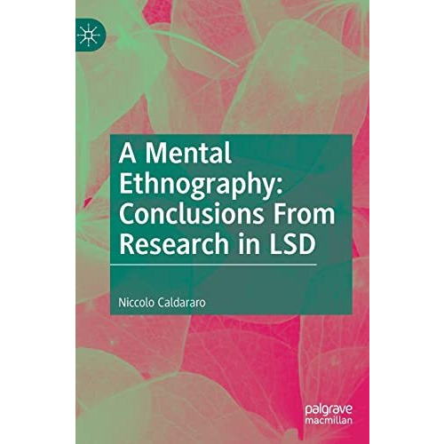 A Mental Ethnography: Conclusions from Research in LSD [Hardcover]