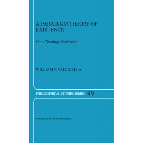 A Paradigm Theory of Existence: Onto-Theology Vindicated [Paperback]