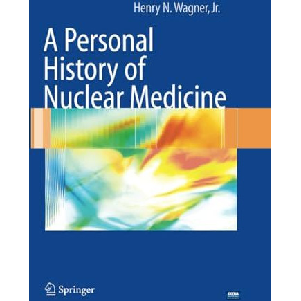 A Personal History of Nuclear Medicine [Paperback]