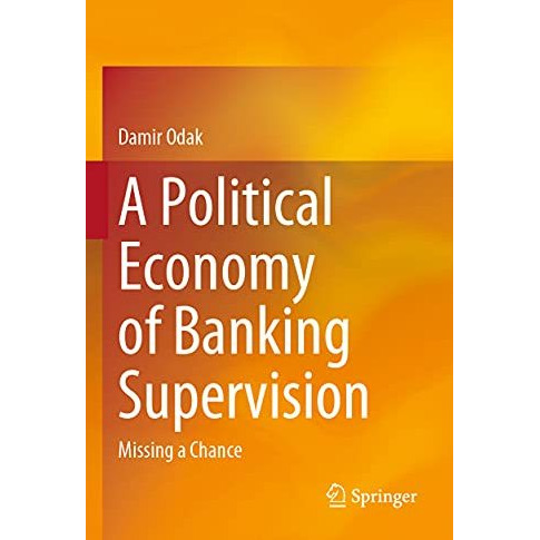 A Political Economy of Banking Supervision: Missing a Chance [Paperback]