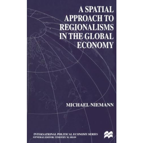 A Spatial Approach to Regionalisms in the Global Economy [Paperback]