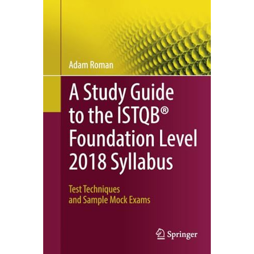 A Study Guide to the ISTQB? Foundation Level 2018 Syllabus: Test Techniques and  [Paperback]