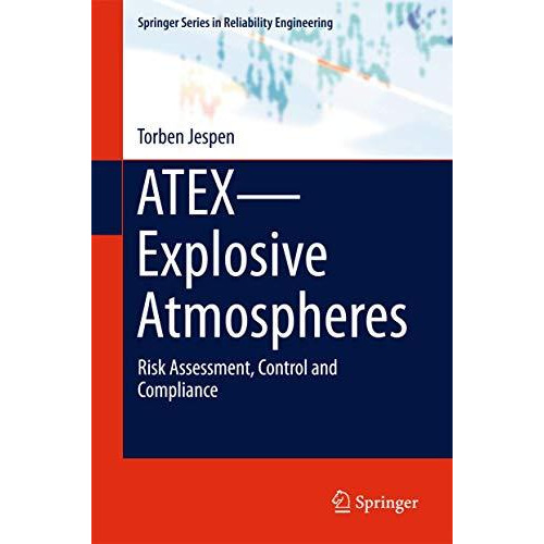 ATEXExplosive Atmospheres: Risk Assessment, Control and Compliance [Hardcover]