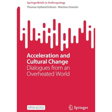 Acceleration and Cultural Change: Dialogues from an Overheated World [Paperback]