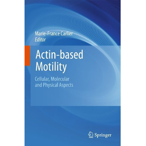 Actin-based Motility: Cellular, Molecular and Physical Aspects [Hardcover]