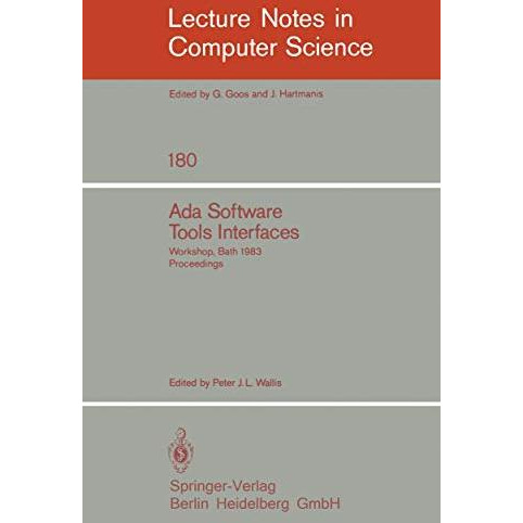 Ada Software Tools Interfaces: Workshop, Bath, July 13-15, 1983. Proceedings [Paperback]