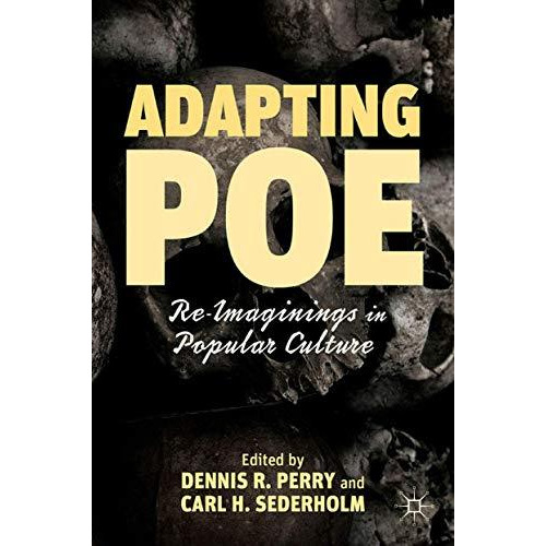 Adapting Poe: Re-Imaginings in Popular Culture [Paperback]