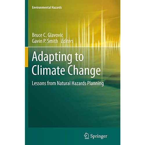 Adapting to Climate Change: Lessons from Natural Hazards Planning [Paperback]