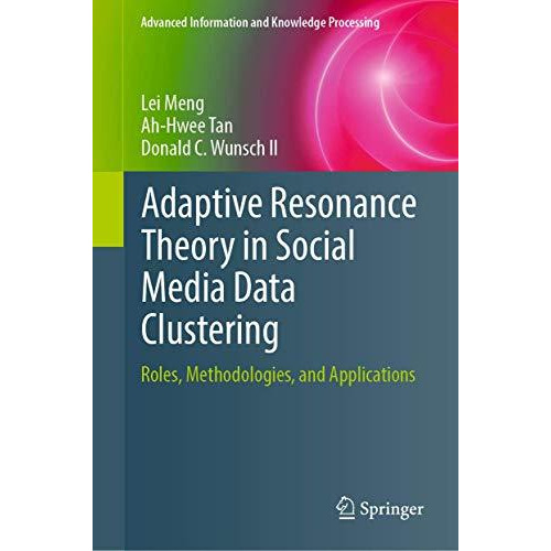 Adaptive Resonance Theory in Social Media Data Clustering: Roles, Methodologies, [Hardcover]