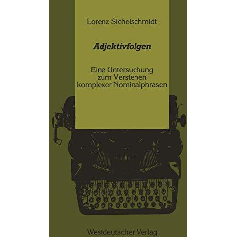 Adjektivfolgen: Eine Untersuchung zum Verstehen komplexer Nominalphrasen [Paperback]