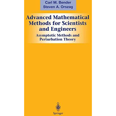 Advanced Mathematical Methods for Scientists and Engineers I: Asymptotic Methods [Hardcover]