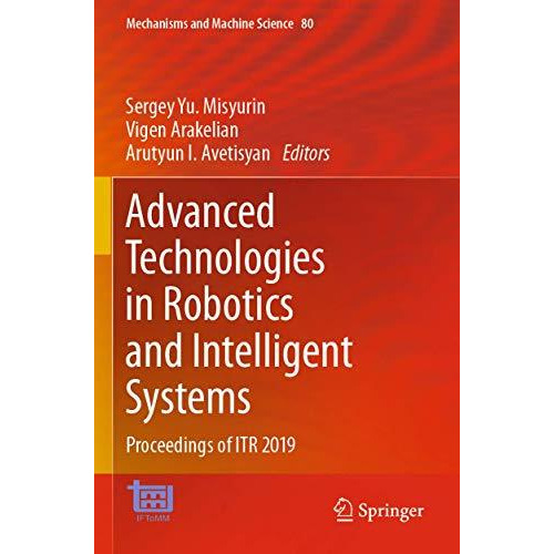 Advanced Technologies in Robotics and Intelligent Systems: Proceedings of ITR 20 [Paperback]