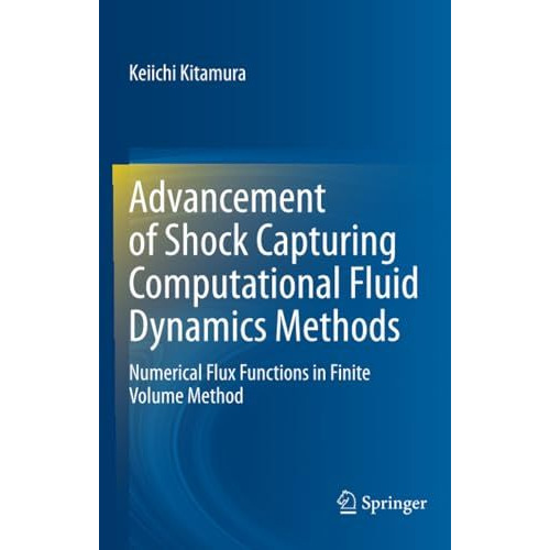 Advancement of Shock Capturing Computational Fluid Dynamics Methods: Numerical F [Paperback]