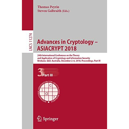 Advances in Cryptology  ASIACRYPT 2018: 24th International Conference on the Th [Paperback]