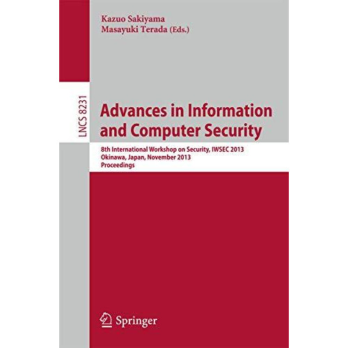 Advances in Information and Computer Security: 8th International Workshop on Sec [Paperback]