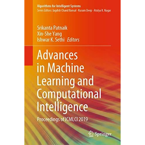 Advances in Machine Learning and Computational Intelligence: Proceedings of ICML [Hardcover]