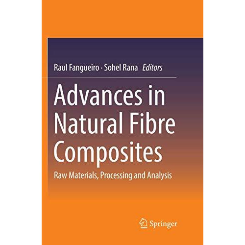 Advances in Natural Fibre Composites: Raw Materials, Processing and Analysis [Paperback]