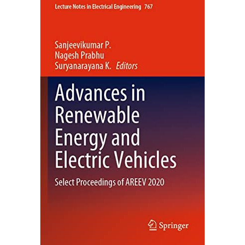 Advances in Renewable Energy and Electric Vehicles: Select Proceedings of AREEV  [Paperback]