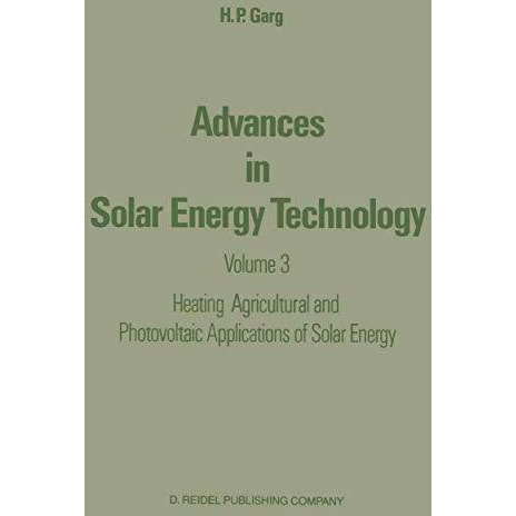 Advances in Solar Energy Technology: Volume 3 Heating, Agricultural and Photovol [Hardcover]