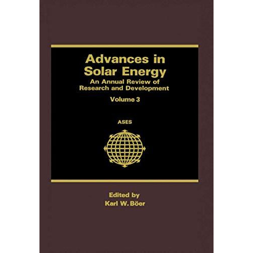 Advances in Solar Energy: An Annual Review of Research and Development Volume 3 [Paperback]