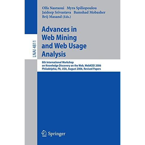 Advances in Web Mining and Web Usage Analysis: 8th International Workshop on Kno [Paperback]