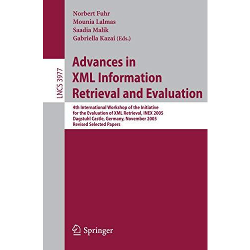 Advances in XML Information Retrieval and Evaluation: 4th International Workshop [Paperback]