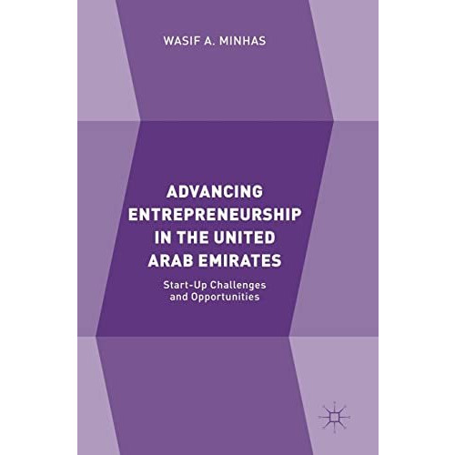 Advancing Entrepreneurship in the United Arab Emirates: Start-up Challenges and  [Hardcover]