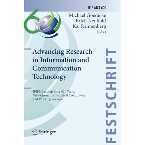 Advancing Research in Information and Communication Technology: IFIP's Exciting  [Paperback]