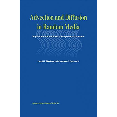 Advection and Diffusion in Random Media: Implications for Sea Surface Temperatur [Hardcover]